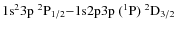 $\rm 1s^2 3p~ ^2P_{1/2} {-} 1{\rm s} 2p 3p~ (^1P)~^2D_{3/2}$