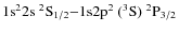 $\rm 1s^2 2s~ ^2S_{1/2} {-} 1{\rm s} 2p^2~ (^3S)~^2P_{3/2}$