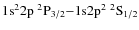 $\rm 1s^2 2p~ ^2P_{3/2} {-} 1{\rm s} 2p^2~ ^2S_{1/2}$
