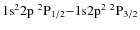 $\rm 1s^2 2p~ ^2P_{1/2} {-} 1{\rm s} 2p^2~ ^2P_{3/2}$