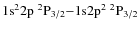 $\rm 1s^2 2p~ ^2P_{3/2} {-} 1{\rm s} 2p^2~ ^2P_{3/2}$