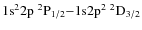 $\rm 1s^2 2p~ ^2P_{1/2} {-} 1{\rm s} 2p^2~ ^2D_{3/2}$
