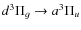$d^3\Pi_g \rightarrow a^3\Pi_u$