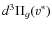 $d^3 \Pi_g (v^*)$