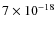 $7\times 10^{-18}$