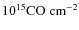 $10^{15} {\rm CO}~{\rm cm}^{-2}$