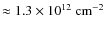 $\approx 1.3 \times 10^{12}~{\rm cm}^{-2}$
