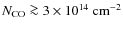 $\ensuremath{N_{\rm CO}}\ga
3\times 10^{14} ~{\rm cm}^{-2}$