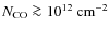 $\ensuremath{N_{\rm CO}}\ga 10^{12}
~{\rm cm}^{-2}$