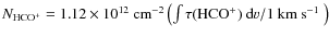 $\ensuremath{N_{\ensuremath{{\rm HCO^+}}}} = 1.12\times10^{12} ~{\rm cm}^{-2}
\e...
...math{{\rm\ensuremath{{\rm HCO^+}}}})~{\rm d}v}/1~\mbox{km~s$^{-1}$ } \right) } $