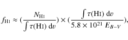 \begin{displaymath}\ensuremath{f_\ensuremath{{\rm\ensuremath{{\rm H\mathsc{i}}}}...
...hsc{i}}}}})~{\rm d}v} }{5.8\times 10^{21}~\mbox{$E_{B-V}$ }}),
\end{displaymath}