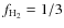 $\ensuremath{f_\ensuremath{{\rm\ensuremath{{\rm H_2}}}}} = 1/3$