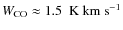 $\ensuremath{{W}_\ensuremath{{\rm CO}}}\approx 1.5~\ensuremath{{\rm ~K~km~s^{-1}}} $