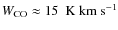 $\ensuremath{{W}_\ensuremath{{\rm CO}}}\approx 15~\ensuremath{{\rm ~K~km~s^{-1}}} $