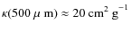 $\kappa(500~\mbox{$\mu$ m}) \approx 20~{\rm cm^2~g}^{-1}$