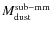 $M_{\rm dust}^{\rm sub-mm}$