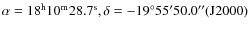 $\rm\alpha=18^{\rm h}10^{\rm m}28.7^{\rm s}, \delta = -19^\circ55^\prime50.0^{\prime\prime} (J2000)$