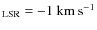 $_{\rm LSR}=-1 ~ \rm km~s^{-1}$