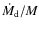 $\dot{M}_{\rm d}/M$
