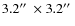 $3.2\hbox{$^{\prime\prime}$ }\times 3.2\hbox{$^{\prime\prime}$ }$