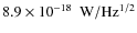 $8.9\times10^{-18}~\rm {~W/Hz^{1/2}}$