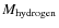$M_{\rm hydrogen}$