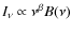 $I_{\nu} \propto \nu^{\beta} B(\nu)$