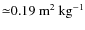 $\rm {\simeq}0.19\ m^2\ kg^{-1}$