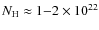 $N_{\rm H}\approx 1{-}2 \times 10^{22}$