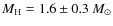 $M_{\rm H} = 1.6\pm0.3~M_{\odot}$