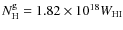 $N_{\rm H}^{\rm g}=1.82\times 10^{18}W_{\rm HI}$