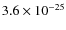 $3.6\times 10^{-25}$