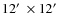 $12\hbox{$^\prime$ }\times 12\hbox{$^\prime$ }$