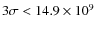 $3\sigma<14.9\times 10^9$