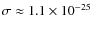 $\sigma \approx 1.1 \times 10^{-25}$