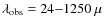 $\lambda_{\rm obs}= 24{-}1250~\mu$