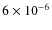 $6 \times10^{-6}$