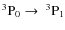 $\rm ^3P_0 \rightarrow \ ^3P_1$