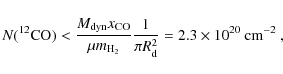 \begin{displaymath}N(^{12}{\rm CO}) < \frac{M_{\rm {dyn}}x_{\rm CO}}{\mu m_{\rm ...
...{1}{\pi R_{\rm d}^{2}}
= 2.3 \times 10^{20}~ {\rm cm}^{-2} ~,
\end{displaymath}