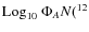 ${\rm Log}_{10}~\Phi_{A}N(^{12}$