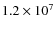 $1.2 \times 10^{7}$