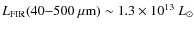 $L_{\rm FIR}(40{-}500~\mu{\rm m})\sim1.3\times10^{13}~L_\odot$