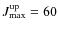 $J^{\rm up}_{\rm max} = 60$