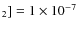 $_2]=1\times10^{-7}$