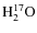 $\rm H_2^{17}O$