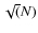 $\sqrt (N)$