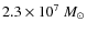 $2.3\times 10^{7}~M_\odot$