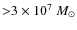 ${>}3\times 10^7~M_\odot$