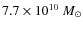 $7.7\times 10^{10}~M_\odot$