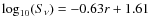 ${\log_{10}}(S_{\nu})=-0.63r+1.61$